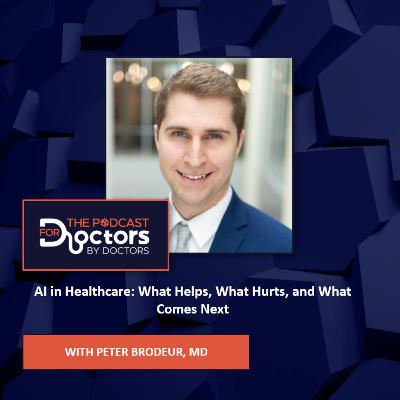 Peter Brodeur, MD – AI in Healthcare: What Helps, What Hurts, and What Comes Next