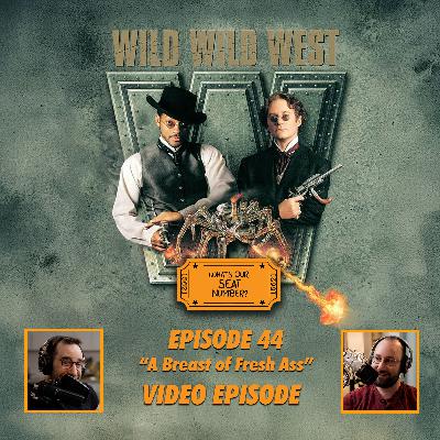 EPISODE 44 - Wild Wild West (1999) - 29-09-25 - "A Breast of Fresh Ass"