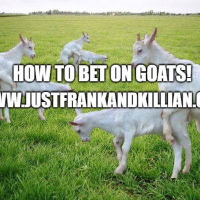 How to Bet on a Goat | Just Frank And Killian | JFAK