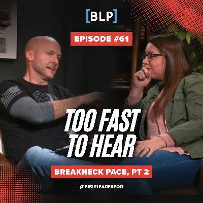 #61 Breakneck Pace, Part 2  |  Too Fast to Hear