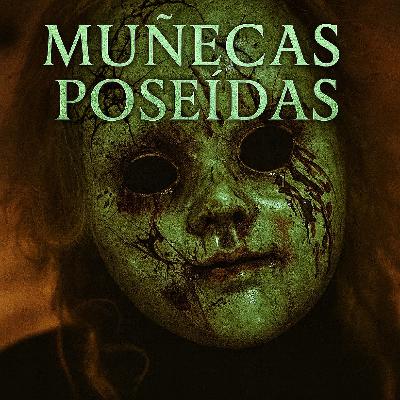 Muñecos Poseídos- Experiencias Paranormales. - Episodio exclusivo para mecenas