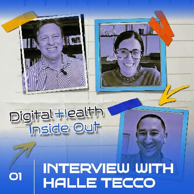 #1 Digital Health Inside Out Interviews: What Most Health Startups Get Wrong — Halle Tecco on “Massively Better Healthcare”