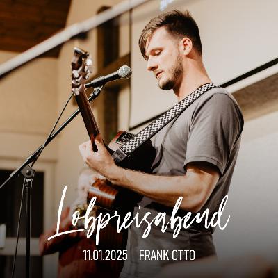 2025-01-11 • Frank Otto: Prüft alles und behaltet das Gute