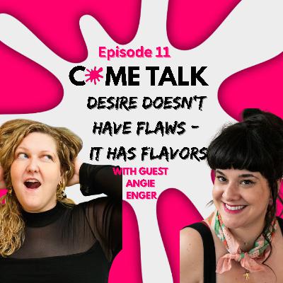 Desire Doesn't Have Flaws - It Has Flavors (Featuring Angie Enger)