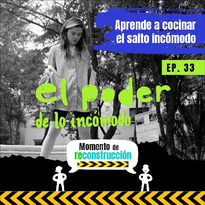 Ep33. Aprender a cocinar el salto incómodo.