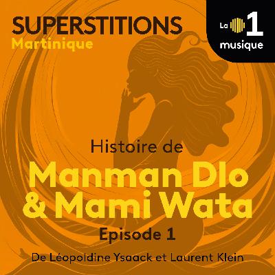 Superstitions, S2 Ep 01 : Histoire DE Manman Di’o et Mami Wata 1/3