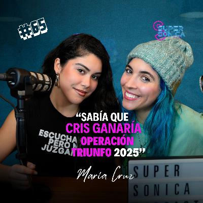 #65 MARÍA CRUZ de OT 2025: Cómo vivió OT 2025 desde dentro