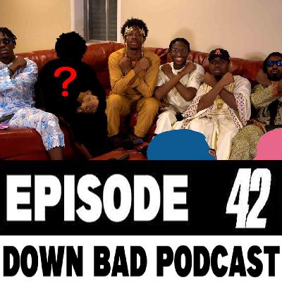 DO GENDER ROLES TRULY EXIST? THE BIG RETURN OF... | Down Bad Podcast Episode 42