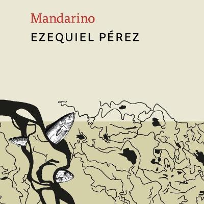 Episodio 46: Mandarino de Ezequiel Pérez
