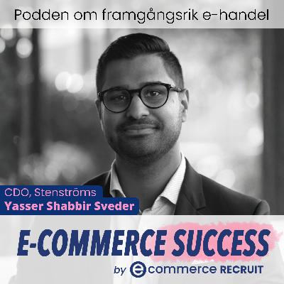 Från skjortklassiker till e-handelsframgång – Stenströms digitala resa med Yasser Shabbir Sveder