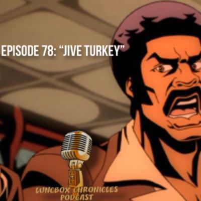 Episode 78: Jive Turkey