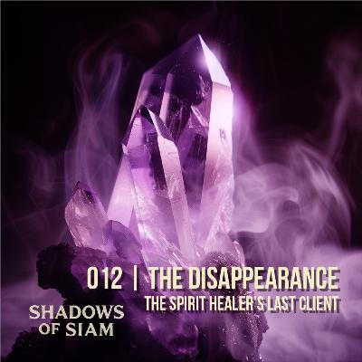 012 | The Spirit Healer’s Last Client – The Disappearance
