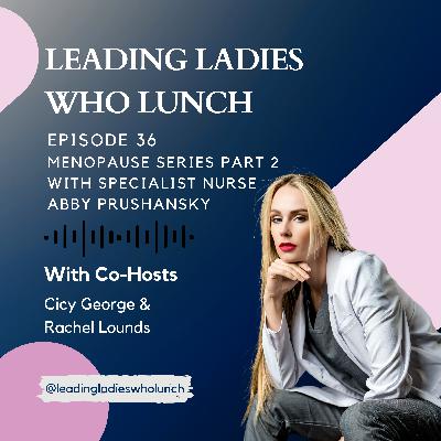 #36 Menopause Series Part 2 with Abby Prushansky, NP and Founder of Full Circle Premium Health