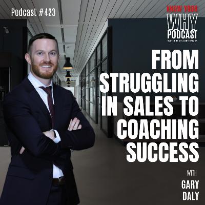 From Struggling in Sales to Coaching Success | Ep #423