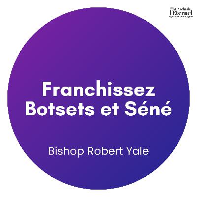 Franchissez Botsets et Séné – Bishop Robert Yale