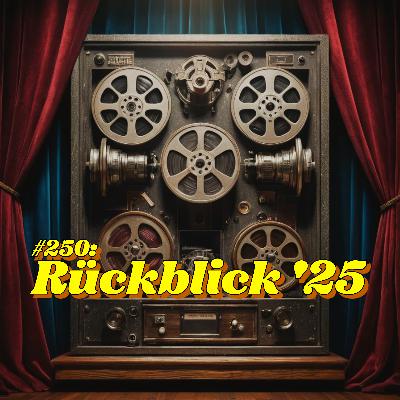 #250: Rückblick '25 #250: Rückblick '25