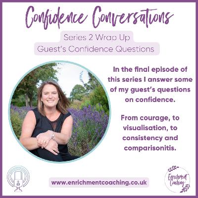 Series 2 Wrap Up: Confidence: With a little help from my podcast friends