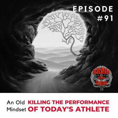 091: An Old Mindset Killing the Performance of Today's Athlete
