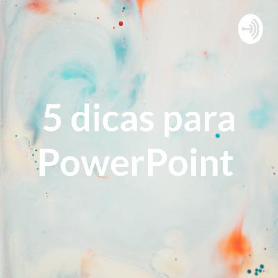 5 dicas para PowerPoint