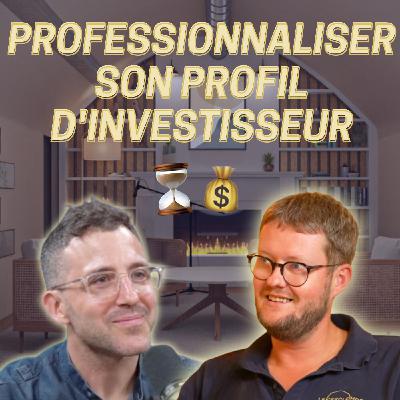 Professionnaliser son profil dinvestisseur immo ft. Investisseur 4.0