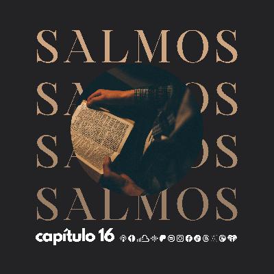 SALMO CAP. 16 SALMO CAP. 16
