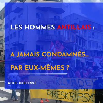 Pourquoi les hommes antillais sont-ils incapables d'assumer leur indépendance ?