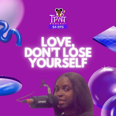 Love, don’t lose yourself