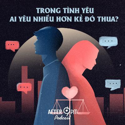 20. Trong tình yêu ai yêu nhiều hơn kẻ đó thua