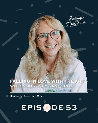 Falling In Love with The Arts with Courtney Sanford