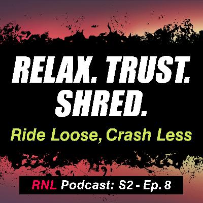 The Progression Paradox: Relax to Ride Better - The MTB Mindset Shift You Need [RNL S2, Ep 8]