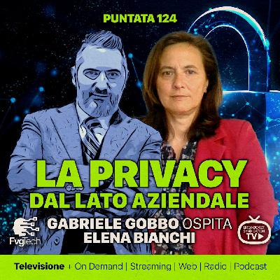 124 - Privacy lato azienda. Gabriele Gobbo con Elena Bianchi 124 - Privacy lato azienda. Gabriele Gobbo con Elena Bianchi
