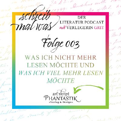 003 - Was ich nicht mehr lesen möchte und was ich viel mehr lesen möchte