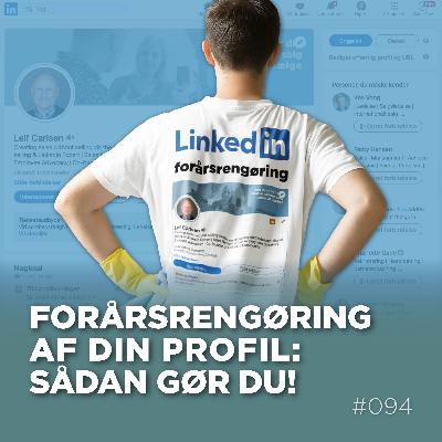 Forårsrengøring af din LinkedIn profil: Sådan gør du!