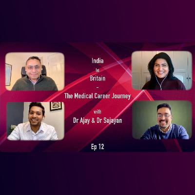 Ep12 | Medical Career Journey - From India to UK | Dr Ajay & Dr Sajayan |