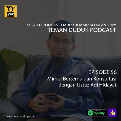 (Teman Duduk Podcast) Ep. 56 - Mimpi Bertemu dan Konsultasi dengan Ustaz Adi Hidayat (Teman Duduk Podcast) Ep. 56 - Mimpi Bertemu dan Konsultasi dengan Ustaz Adi Hidayat