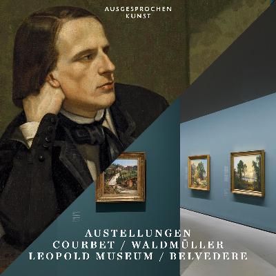 Waldmüller & Courbet in Wien. Belvedere / Leopold Museum