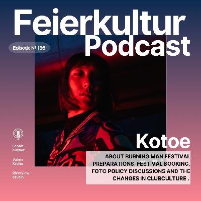 #136 - KOTOE about Burning Man Festival preparations, festival booking, photo policy and changes in club culture #136 - KOTOE about Burning Man Festival preparations, festival booking, photo policy and changes in club culture