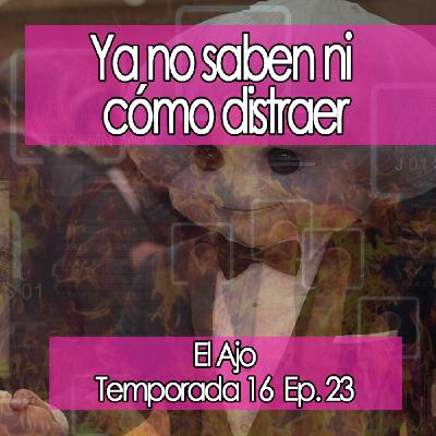 ElAjo Ya no saben ni cómo distraer