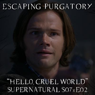 Episode 07:02 - Hello, Cruel World