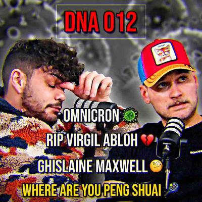 DnA 012 - Where is PENG SHUAI | Ghislaine Maxwell | RIP Virgil Abloh | ANOTHER Variant DnA 012 - Where is PENG SHUAI | Ghislaine Maxwell | RIP Virgil Abloh | ANOTHER Variant
