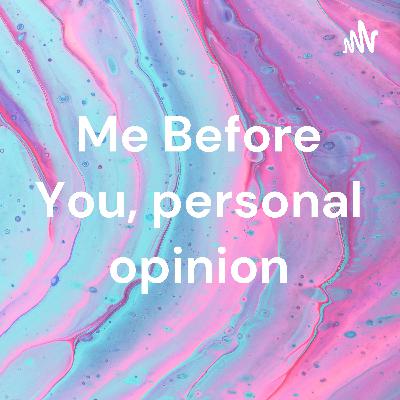 Me Before You, My Opinion Me Before You, My Opinion