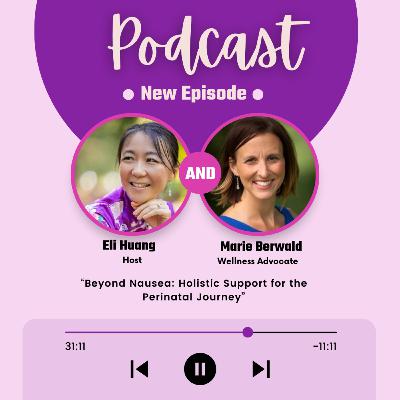 Beyond Nausea: Holistic Support for the Perinatal Journey