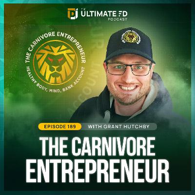 #189 - Grant Hutchby Interview - The Carnivore Entrepreneur - Healthy Body, Healthy Mind, Healthy Bank Account
