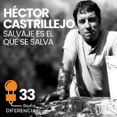 RD33 | Héctor Castrillejo, salvaje es el que se salva RD33 | Héctor Castrillejo, salvaje es el que se salva