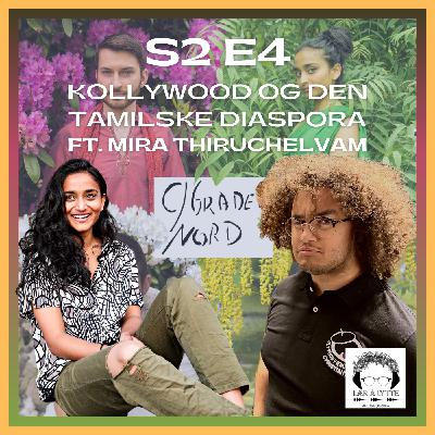 Kollywood og den Tamilske Diaspora S2E4 med Mira Thiruchelvam