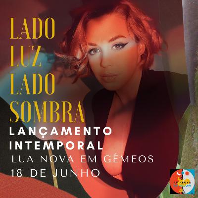 LADO LUZ, LADO SOMBRA-LUA NOVA EM GÉMEOS- EP. 330