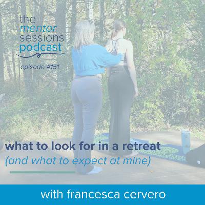 151: What To Look For In A Retreat (And What To Expect At Mine)