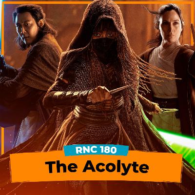 RNC#180 - THE ACOLYTE: Alguém achou que seria bom?