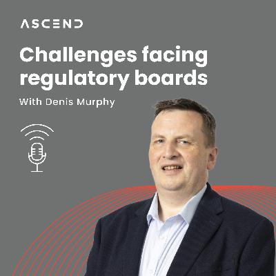 Denis Murphy on the purpose, function, and future of regulatory boards: Ascend Radio