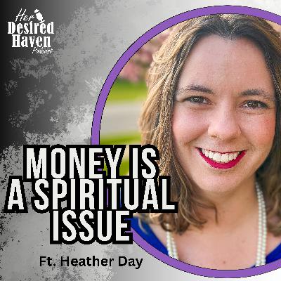 "This May Be Why You're STRUGGLING Financially..." - Ep. 86 | Her Desired Haven Podcast
